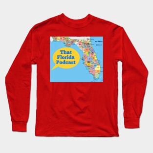 That Florida Podcast Long Sleeve T-Shirt